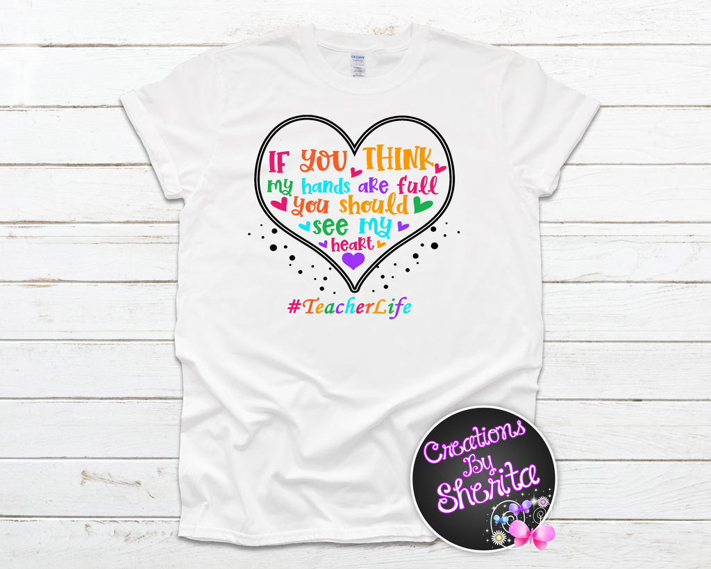 If You Think My Heart Is Full White Shirt